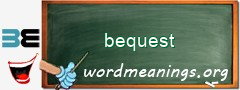 WordMeaning blackboard for bequest